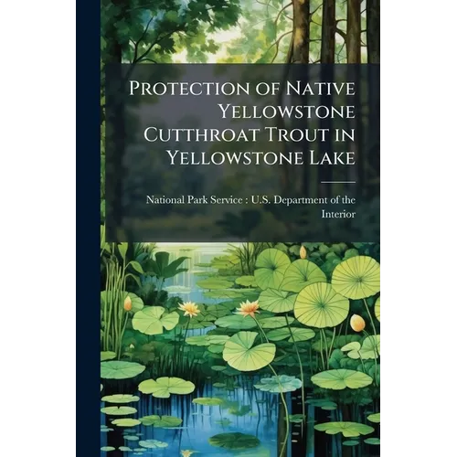 Protection of Native Yellowstone Cutthroat Trout in Yellowstone Lake