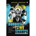 Fit Buddies to Fit Champs: Journey of Fitness, Friendship & Fun