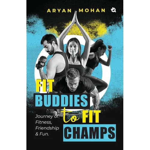 Fit Buddies to Fit Champs: Journey of Fitness, Friendship & Fun
