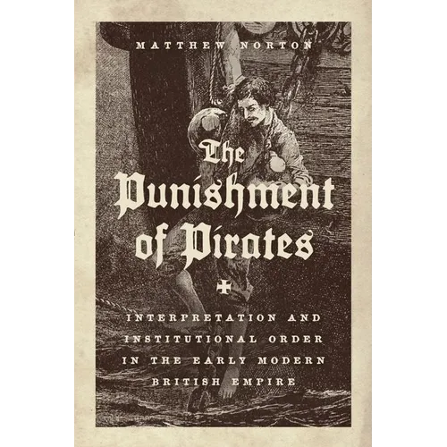 The Punishment of Pirates: Interpretation and Institutional Order in the Early Modern British Empire