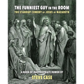 The Funniest Guy in the Room: The Standup Comedy of Jesus of Nazareth