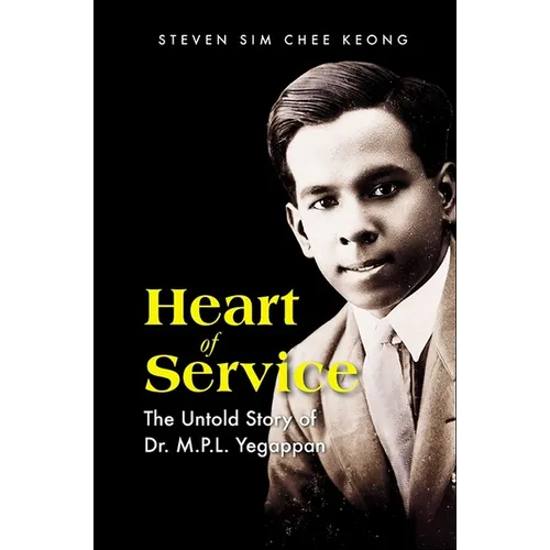 Heart of Service: The Untold Story of Dr M P L Yegappan