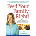 Feed Your Family Right!: How to Make Smart Food and Fitness Choices for a Healthy Lifestyle