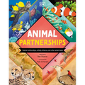 Animal Partnerships: Radical Relationships, Unlikely Alliances, and Other Animal Teams