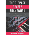 The 3-Space Reverb Framework: Learn the step by step system for using reverb in your mixes
