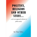 Politics, Religion and Other Stuff...