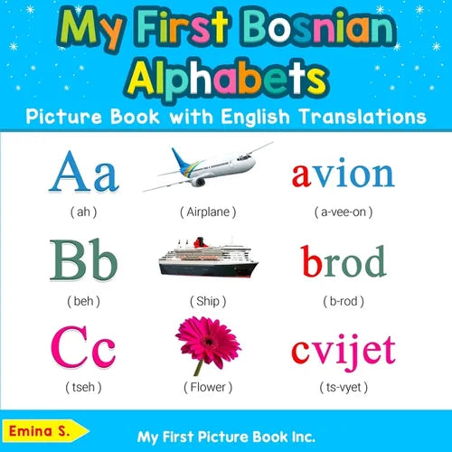 My First Bosnian Alphabets Picture Book with English Translations: Bilingual Early Learning & Easy Teaching Bosnian Books for Kids