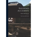 Railroad Accidents: Their Cause and Prevention