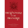 The King Walks in the Orangerie: The Ghost of Louis XIV Reflects on Life and Loves in Versailles
