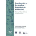 Introducción a la Ciencia e Ingeniería de Materiales: Manual de prácticas de laboratorio