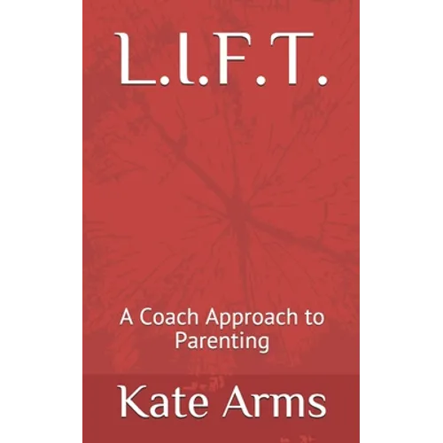 L.I.F.T.: A Coach Approach to Parenting