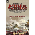 Notes on the Battle of Waterloo: With a Memoir of the Author' Services During the Peninsular War and at Waterloo, 1815