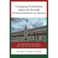 Changing Presidential Approval Through Democratization in Mexico: The Different Effects of Corruption Before and After the 2000 Transition