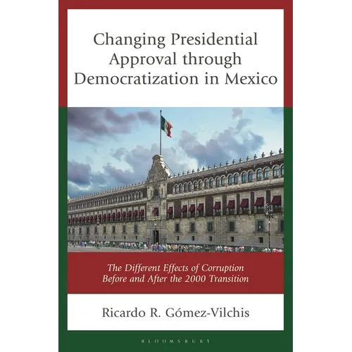 Changing Presidential Approval Through Democratization in Mexico: The Different Effects of Corruption Before and After the 2000 Transition