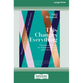 This Changes Everything: The honest guide to menopuse and perimenopause [LP 16 Pt Edition]