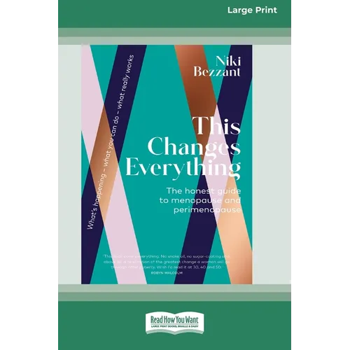 This Changes Everything: The honest guide to menopuse and perimenopause [LP 16 Pt Edition]
