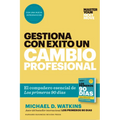 Gestiona Con Éxito Un Cambio Profesional (Master Your Next Move Spanish Edition): El Compañero Esencial de Los Primeros 90 Días