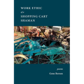 The Work Ethic of the Shopping Cart Shaman