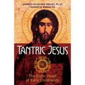 Tantric Jesus: The Erotic Heart of Early Christianity