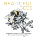 Beautiful Bees: A coloring book featuring 20 hand drawn illustrations for you to color that celebrate beautiful bees!