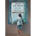 What She Wants: Poems on Obsession, Desire, Despair, Euphoria