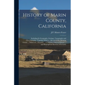 History of Marin County, California: Including Its Geography, Geology, Topography and Climatography: Together With a ... Record of the Mexican Grants
