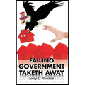 Failing Government Taketh Away