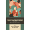 Understanding Gender-Based Sexual Violence Against Women and Girls: Breaking the Culture of Silence