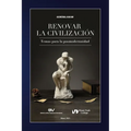 RENOVAR LA CIVILIZACIÓN. Temas para la posmodernidad