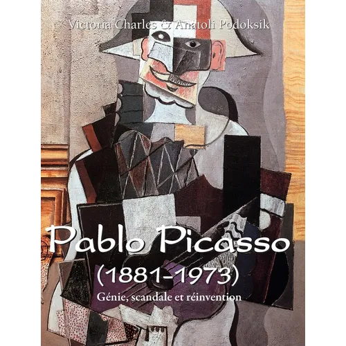 Pablo Picasso (1881-1973): Génie, scandale et réinvention