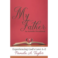 My Father: Experiencing God's Love A-Z