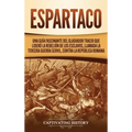 Espartaco: Una guía fascinante del gladiador tracio que lideró la rebelión de los esclavos, llamada la tercera guerra servil, contra la República roma
