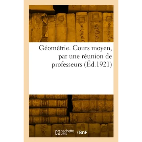 Géométrie. Cours moyen, par une réunion de professeurs