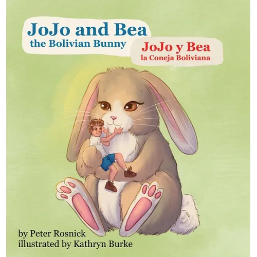 JoJo and Bea, the Bolivian Bunny: JoJo y Bea, la Coneja Boliviana