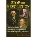 Stop the Revolution: America in the Summer of Independence and the Conference for Peace