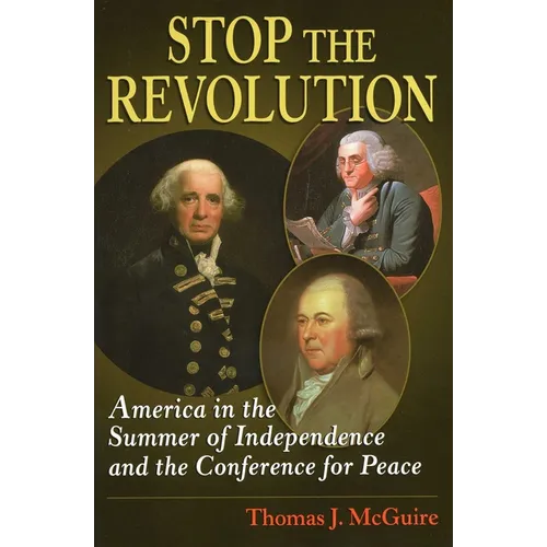 Stop the Revolution: America in the Summer of Independence and the Conference for Peace