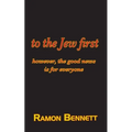 to the Jew first: however, the good news is for everyone