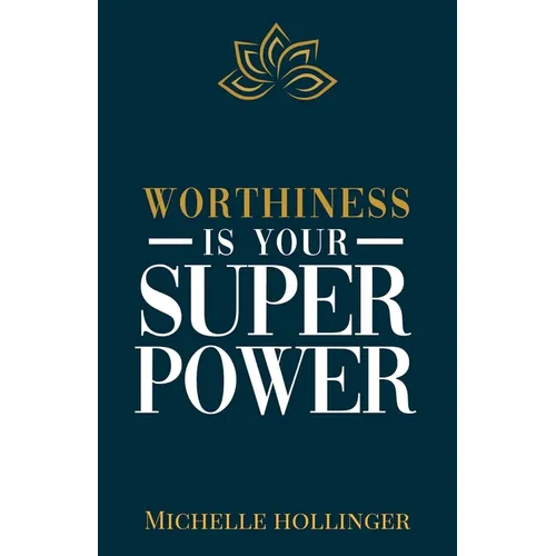 Worthiness is Your Superpower