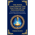 The Book Concerning the Tincture of the Philosophers: Unlocking the Secrets of Alchemical Transformation (Deluxe Hardbound Edition)