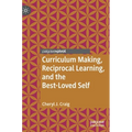 Curriculum Making, Reciprocal Learning, and the Best-Loved Self