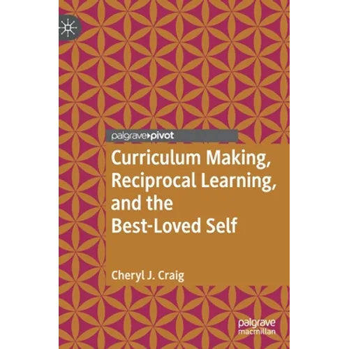 Curriculum Making, Reciprocal Learning, and the Best-Loved Self