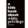 A Kids Book about White Privilege