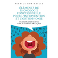 Éléments de phonologie fonctionnelle pour l'intervention et l'orthophonie: Guide pratique avec application au français
