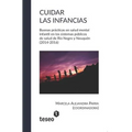 Cuidar las infancias: Buenas prácticas en salud mental infantil en los sistemas públicos de salud de Río Negro y Neuquén (2014-2016)