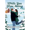 While You Were Skiing