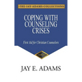 Coping with Counseling Crises: First Aid for Christian Counselors