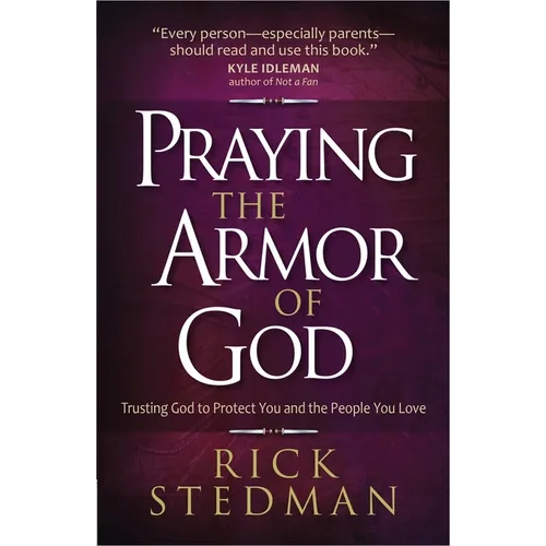Praying the Armor of God: Trusting God to Protect You and the People You Love