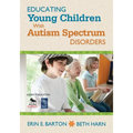 Educating Young Children with Autism Spectrum Disorders