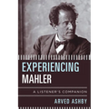 Experiencing Mahler: A Listener's Companion