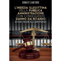 L'inerzia illegittima della pubblica amministrazione con conseguente danno da ritardo. Dottrina e massime della giurisprudenza